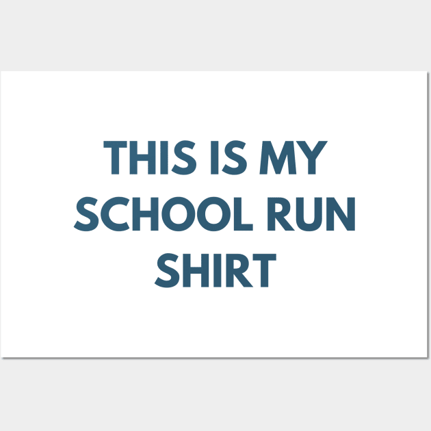 This Is My School Run Shirt. Back To School Design For Parents. Throw This Shirt On Instead Of Staying In Your Pajamas Wall Art by That Cheeky Tee